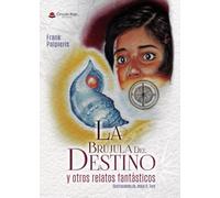 La Brújula Del Destino Y Otros Relatos Fantásticos