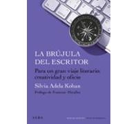 La brújula del escritor: Para un gran viaje literario: creatividad y oficio. (Guías del escritor/Textos de referencia)