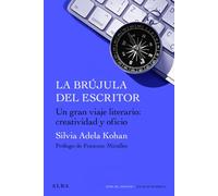 La brújula del escritor: Para un gran viaje literario: creatividad y oficio. (Guías del escritor/Textos de referencia)