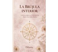 LA BRUJULA INTERIOR: Navegando la Conciencia para una Vida Plena