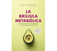 La brújula metabólica: Cómo tratar bien a tu metabolismo en la segunda mitad de la vida (Autoconocimiento)