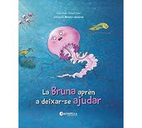 La Bruna aprèn a deixar-se ajudar: L'empatia: 3 (Natura i emocions)