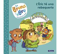 La Bruna i el Bru 4 - L'Èric té una rebequeria: Una història de l'autora de Geronimo Stilton (Emocions, valors i hàbits)