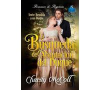 La Búsqueda de Aceptación del Duque: Un Romance de Regencia (Rendida a un Duque)
