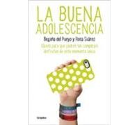 La buena adolescencia: Claves para que padres sin complejos disfruten de este momento único (Adolescentes y padres)