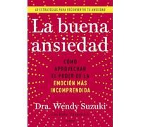 La buena ansiedad: Cómo aprovechar el poder de la emoción más incomprendida (Divulgación)