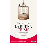 La buena crisis: Reinventarse a uno mismo: la revolución de la conciencia (Cuerpo y mente)