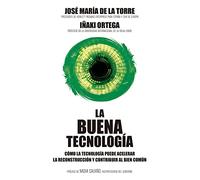 La buena tecnología: Cómo la tecnología puede acelerar la reconstrucción y contribuir al bien común (Sin colección)