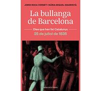 La bullanga de Barcelona: La ciutat en flames. 25 de juliol de 1835 (Dies que han fet Catalunya)