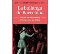 La bullanga de Barcelona: La ciutat en flames. 25 de juliol de 1835 (Dies que han fet Catalunya)