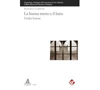 La buona morte e il lutto. Undici lezioni (Lexis. Tanatologia)