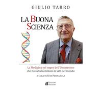 La buona scienza. La medicina nel segno dell'umanesimo che ha salvato milioni di vite nel mondo