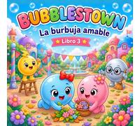 La Burbuja Amable: Un cuento sobre amabilidad, amistad y ayudar a los demás - para niños de 2 a 5 años (Bubblestown)