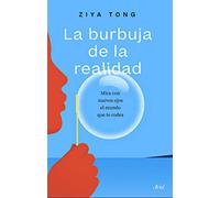 La burbuja de la realidad: Mira con nuevos ojos el mundo que te rodea (Ariel)