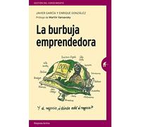 La burbuja emprendedora: La verdad detrás del mito del emprendimiento para todos (Gestión del conocimiento)