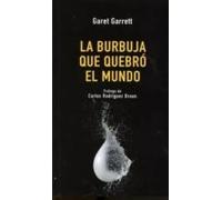 La Burbuja Que Quebró El Mundo