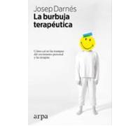 La Burbuja Terapeutica: Como Cai En Las Trampas Del Crecimiento Perso