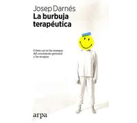 La burbuja terapéutica: Cómo caí en las trampas del crecimiento personal y las terapias