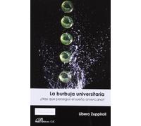 La burbuja universitaria: ¿Hay que perseguir el sueño americano? (SIN COLECCION)