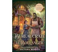 La Bureaucrate et le Boulanger: Une cozy fantasy romantique (Contes de Fableton)