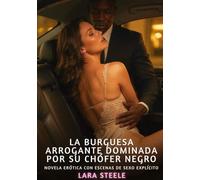 La Burguesa Arrogante Dominada por su Chófer Negro: Novela Erótica con Escenas de Sexo Explícito para Adultos: 393