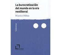 La burocratización del mundo en la era neoliberal: 2 (variaciones)
