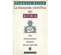 La búsqueda científica del alma: Una revolucionaria hipótesis para el siglo XXI
