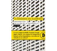 La Busqueda Del Algoritmo: Imaginacion En La Era De La Informatica
