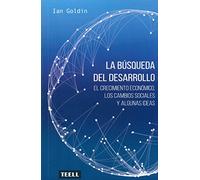 La búsqueda del desarrollo: El crecimiento económico, los cambios sociales y algunas ideas (SIN COLECCION)