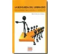 La Busqueda Del Liderazgo. Como Un Empresario Llega A Convertirse En U