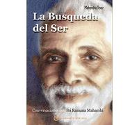 La búsqueda del ser: Conversaciones con Sri Ramana Maharshi