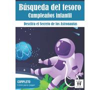 La Búsqueda del Tesoro: Astronautas: Espacial | Descifra el Secreto de los Astronautas | Todo incluido | para Niños de 7-9 años (juegos de fiesta de cumpleaños para niños)