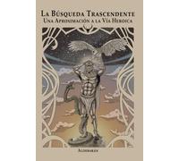 La Búsqueda Trascendente: Una Aproximación a la Vía Heroica: 2 (Colección Homínidos, Hombres y Héroes)