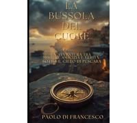 La Bussola del Cuore: Un'avventura tra misteri, amicizia e verità sotto il cielo di Pescara