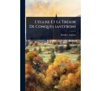 L'Ã(c)glise Et Le TrÃ(c)sor De Conques (aveyron)