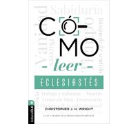 La C¿¿mo Leer Eclesiast¿¿s: Cuestionando La Fe En Un Mundo Desconcertante