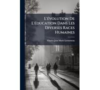 L'Ã(c)volution De L'Ã(c)ducation Dans Les Diverses Races Humaines