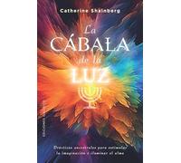 La cábala de la luz: Prácticas ancestrales para estimular la imaginación e iluminar el alma (Cábala y judaísmo)