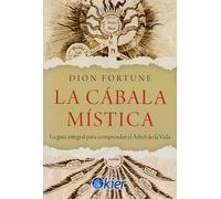 La Cabala Mistica: La guía integral para comprender el Árbol de la Vida