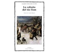 La cabaña del tío Tom (Letras Universales)