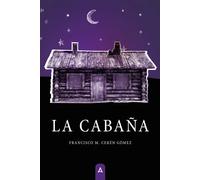 LA CABAÑA | Francisco M Ceren Gomez