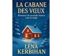 La Cabane des Vœux: Romance de seconde chance sous la neige (Les Hivers de Valbrise)