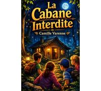 La Cabane Interdite: Une aventure au cœur d’un mystère que seuls les enfants peuvent comprendre