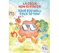 La cacca non si stacca! Your poo will stick to you!
