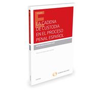 La cadena de custodia en el proceso penal español (Monografía)