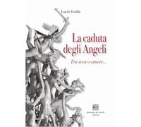 La caduta degli angeli. Tra sesso e amore...