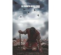 La caduta degli eroi: La nascita della Repubblica Romana: un romanzo storico di violenza e rivolta