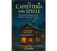 La Caffetteria delle Stelle: Una novella natalizia di cozy fantasy e slow-burn romance