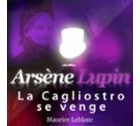La Cagliostro Se Venge - Les Aventures Darsène Lupin (audiolibro)