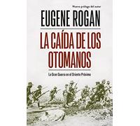 La caída de los otomanos: La Gran Guerra en el Oriente Próximo (Serie Mayor)